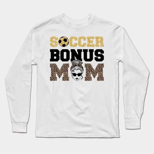 Soccer Bonus Mom Step Mom Gift For Women Mother day Long Sleeve T-Shirt by FortuneFrenzy